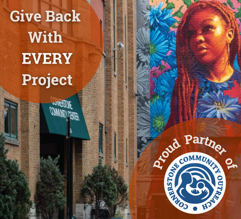 Proud partner of Cornerstone Community Outreach. Give back with every project.